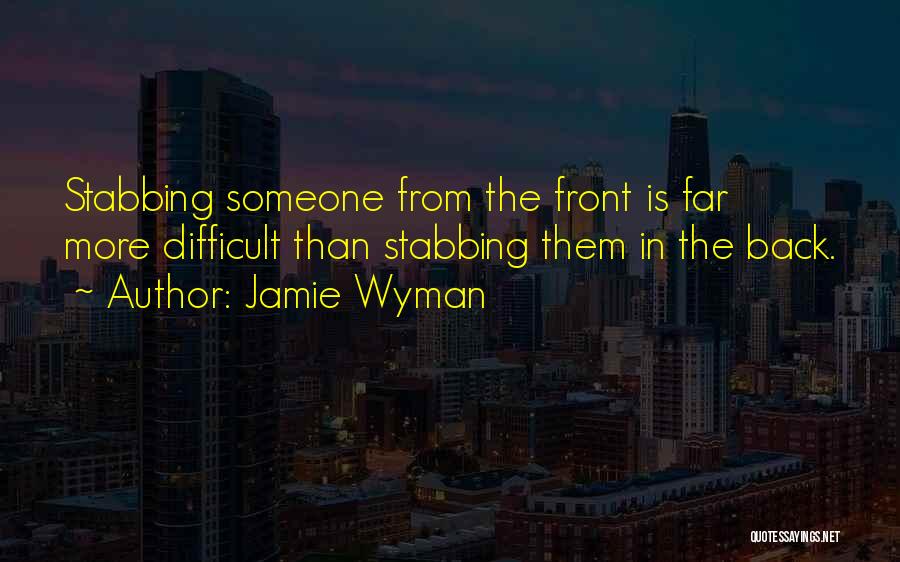 Back Stabbing Quotes By Jamie Wyman
