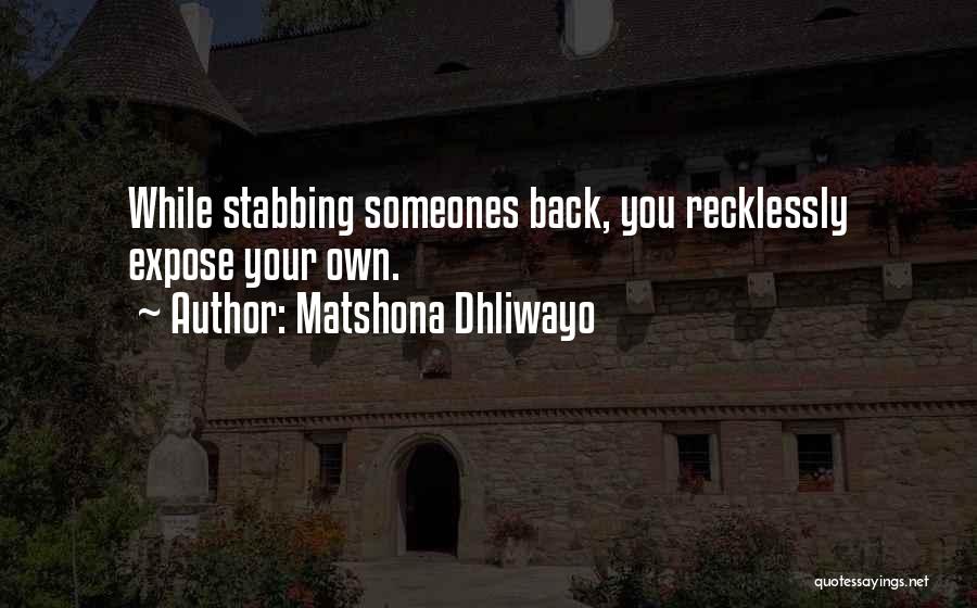 Back Stabbing Quotes By Matshona Dhliwayo