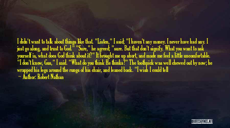 Back Then You Didn't Want Me Quotes By Robert Nathan