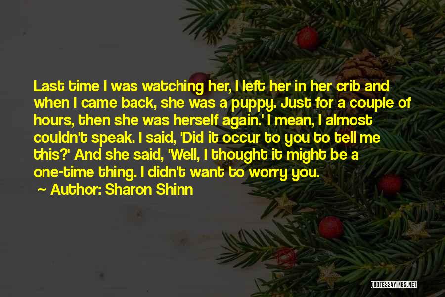 Back Then You Didn't Want Me Quotes By Sharon Shinn