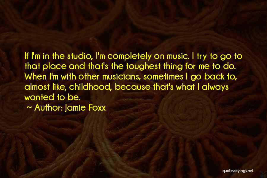 Back To Childhood Quotes By Jamie Foxx