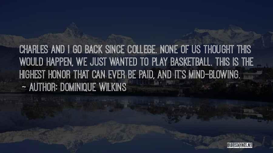 Back To College Quotes By Dominique Wilkins