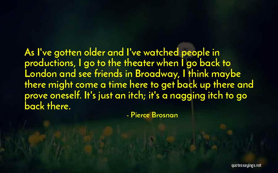 Back To Friends Quotes By Pierce Brosnan Back To Friends Quotes By Pierce Brosnan