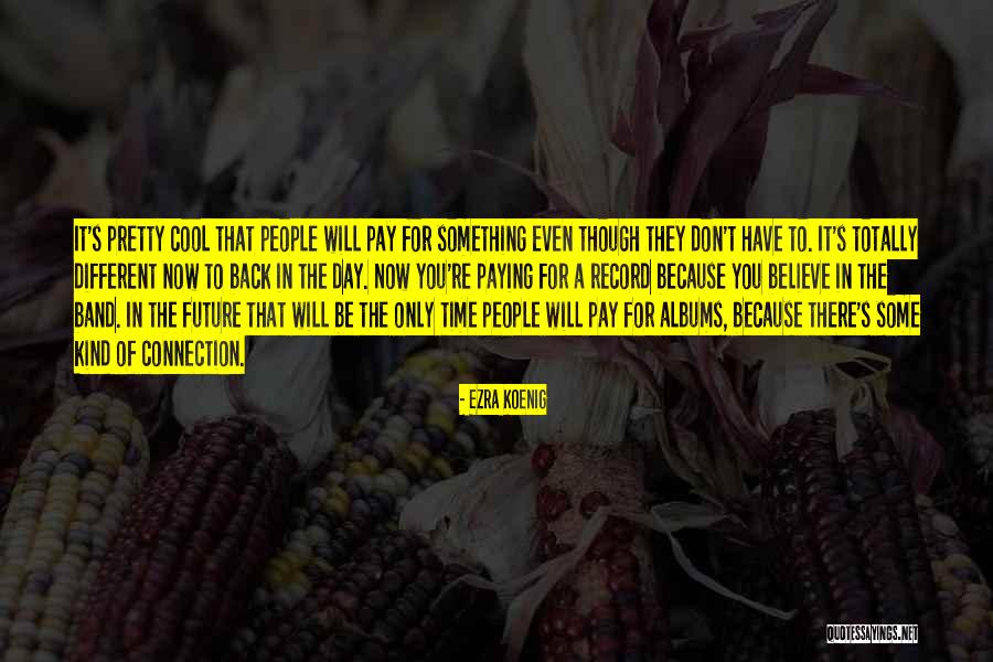 Back To Future Quotes By Ezra Koenig Back To Future Quotes By Ezra Koenig