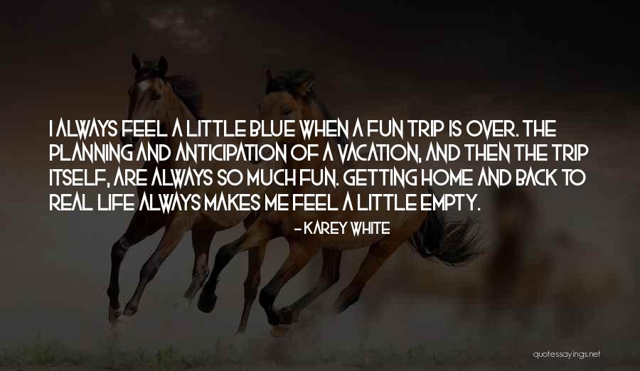 Back To Home For Vacation Quotes By Karey White Back To Home For Vacation Quotes By Karey White