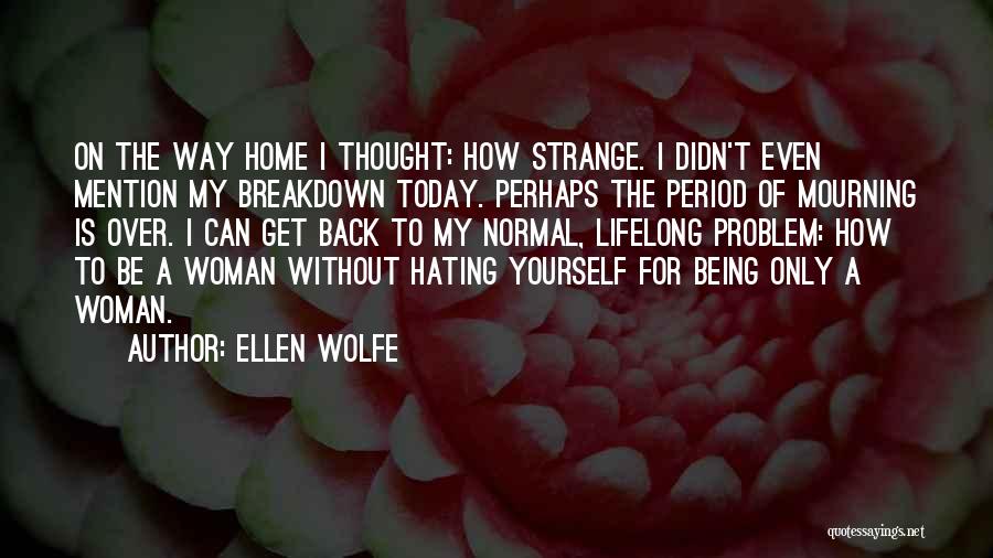 Back To My Home Quotes By Ellen Wolfe