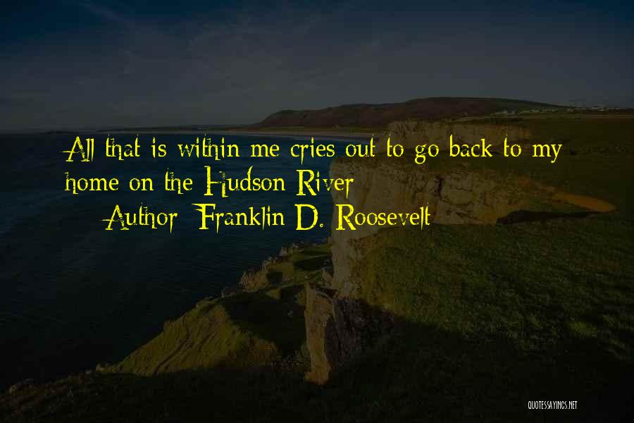 Back To My Home Quotes By Franklin D. Roosevelt