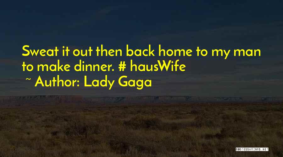 Back To My Home Quotes By Lady Gaga