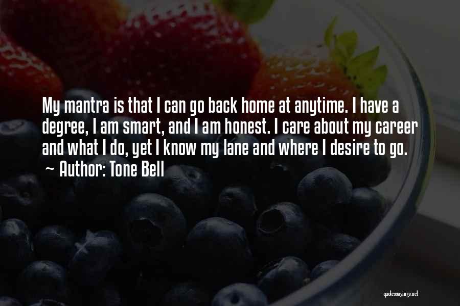 Back To My Home Quotes By Tone Bell