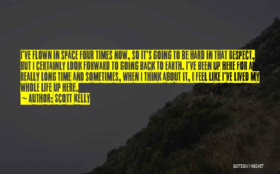 Back To My Life Quotes By Scott Kelly