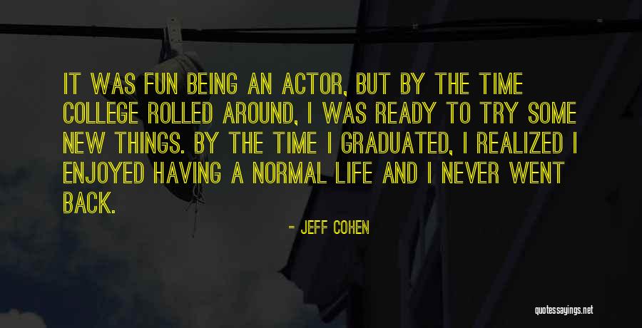 Back To Normal Life Quotes By Jeff Cohen Back To Normal Life Quotes By Jeff Cohen