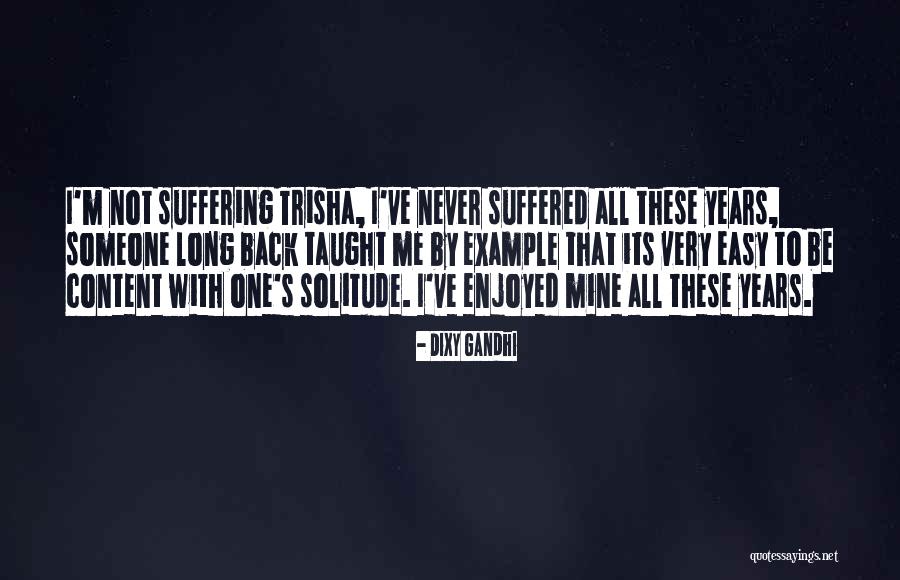 Back To Quotes By Dixy Gandhi Back To Quotes By Dixy Gandhi