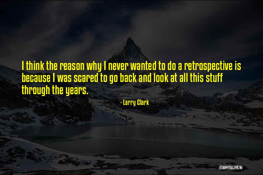 Back To Quotes By Larry Clark Back To Quotes By Larry Clark
