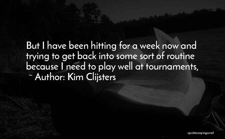 Back To Routine Quotes By Kim Clijsters