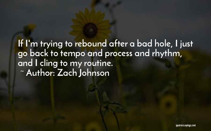 Back To Routine Quotes By Zach Johnson