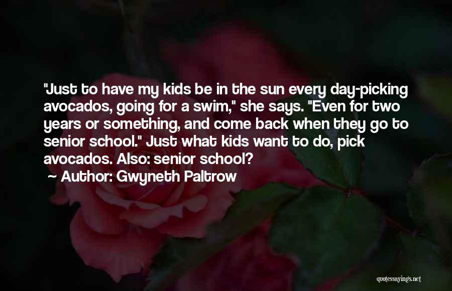 Back To School Day Quotes By Gwyneth Paltrow