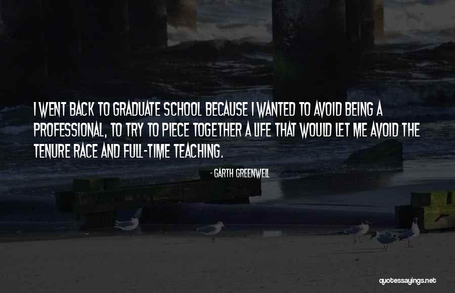 Back To School Life Quotes By Garth Greenwell