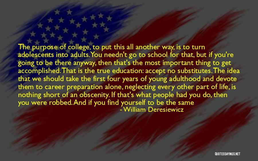 Back To School Life Quotes By William Deresiewicz Back To School Life Quotes By William Deresiewicz