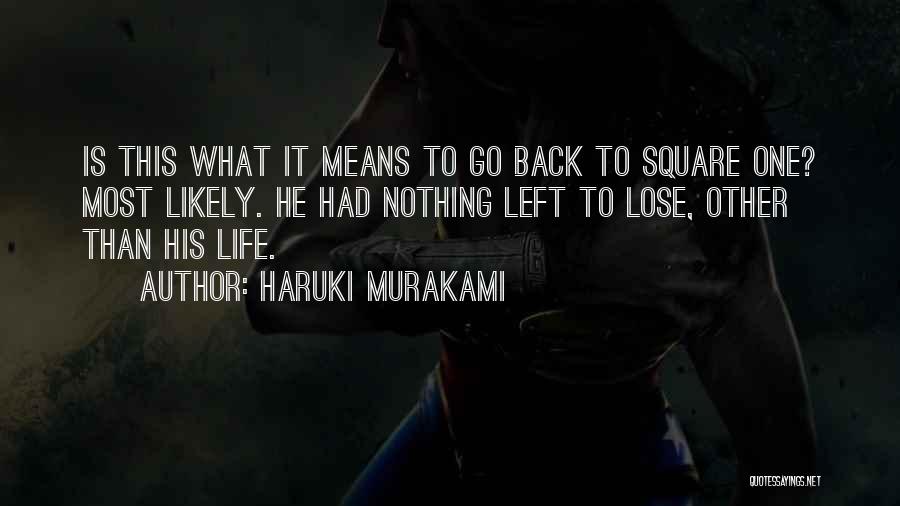 Back To Square One Quotes By Haruki Murakami