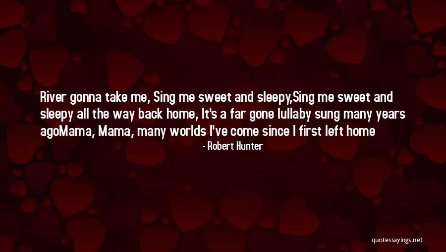 Back To Sweet Home Quotes By Robert Hunter