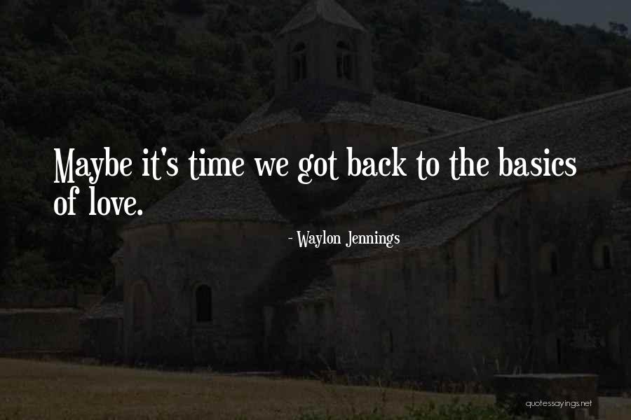 Back To The Basics Quotes By Waylon Jennings Back To The Basics Quotes By Waylon Jennings