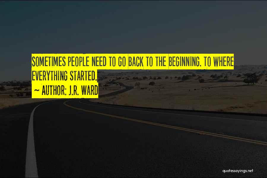 Back To The Beginning Quotes By J.R. Ward