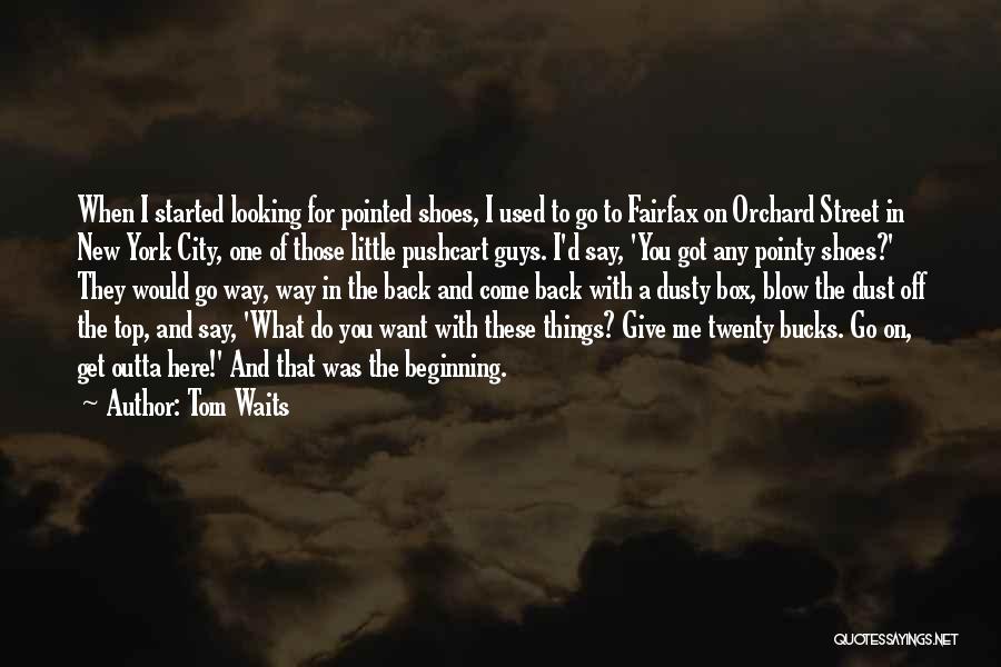 Back To The Beginning Quotes By Tom Waits