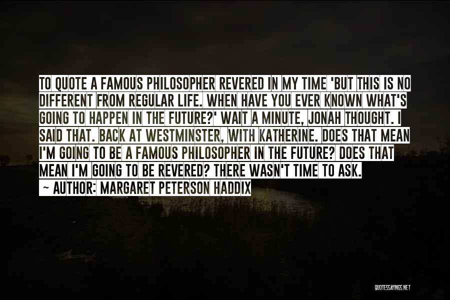 Back To The Future Life Quotes By Margaret Peterson Haddix