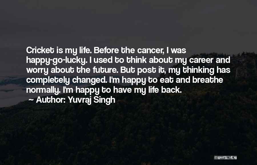 Back To The Future Life Quotes By Yuvraj Singh