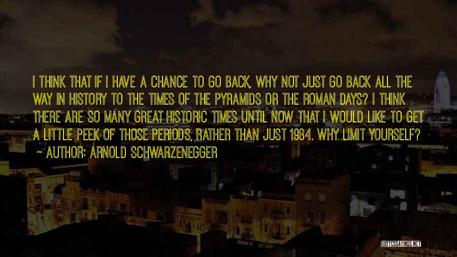 Back To Those Days Quotes By Arnold Schwarzenegger