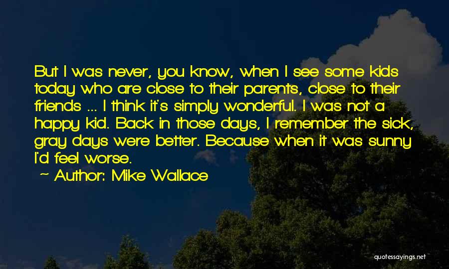 Back To Those Days Quotes By Mike Wallace