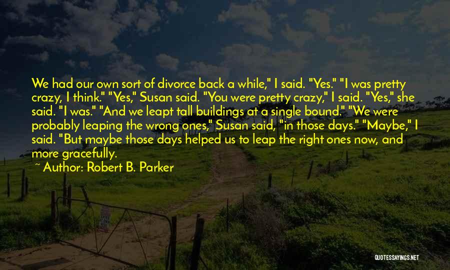 Back To Those Days Quotes By Robert B. Parker