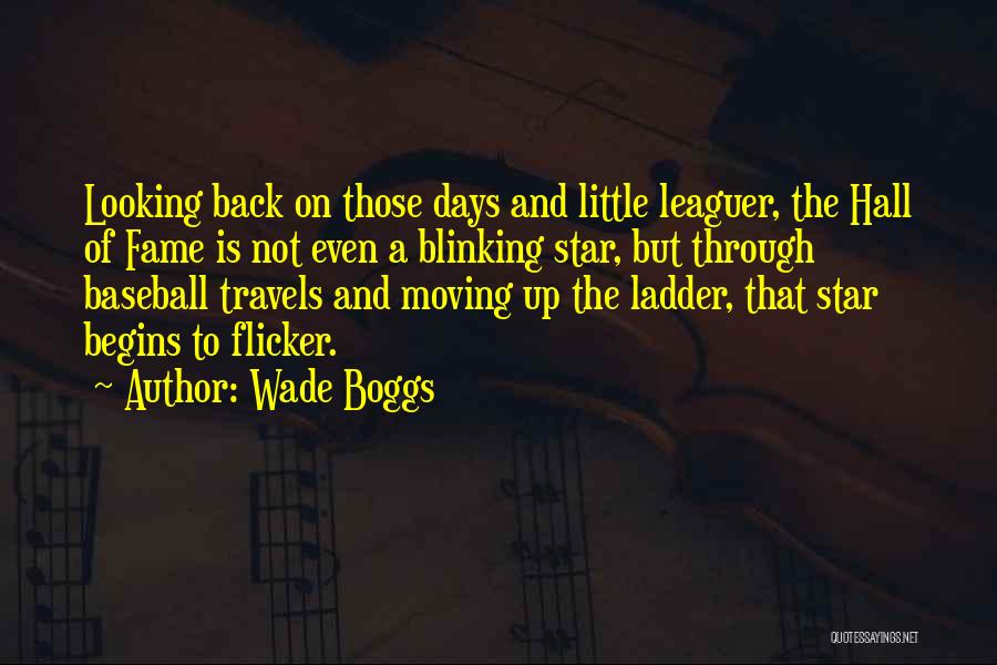 Back To Those Days Quotes By Wade Boggs