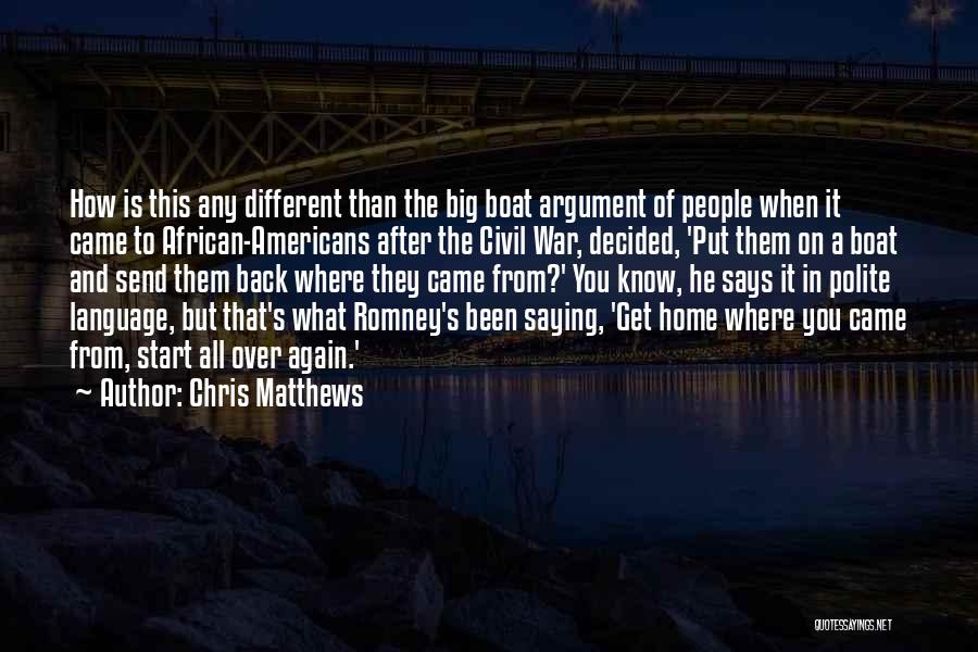 Back To Where You Came From Quotes By Chris Matthews