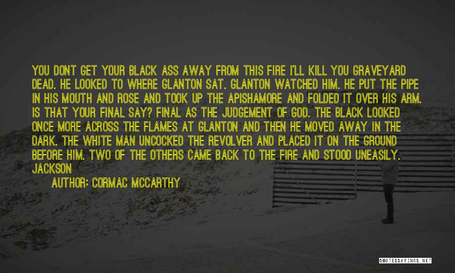 Back To Where You Came From Quotes By Cormac McCarthy