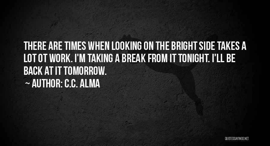 Back To Work Tomorrow Quotes By C.C. Alma