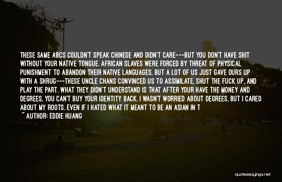 Back To Your Roots Quotes By Eddie Huang