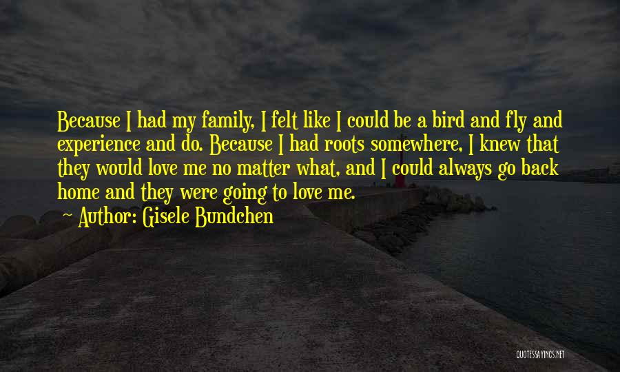 Back To Your Roots Quotes By Gisele Bundchen