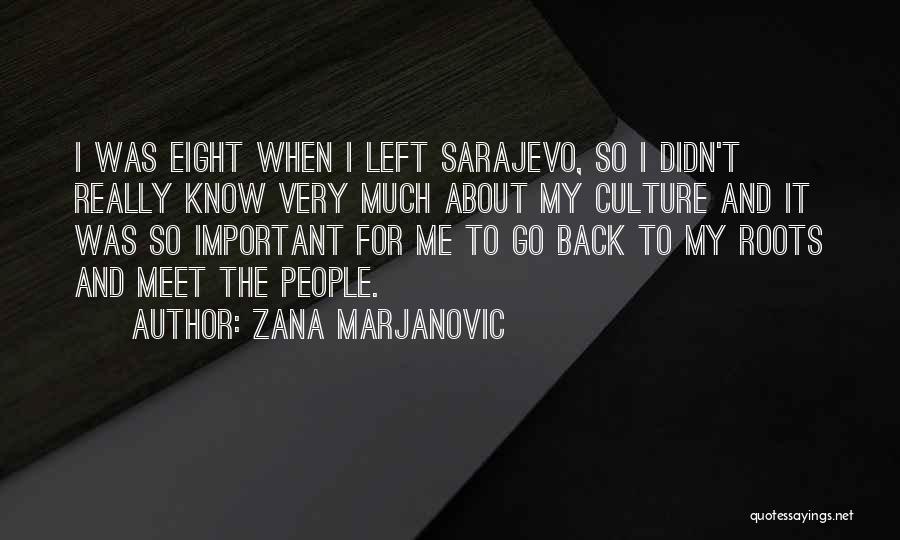 Back To Your Roots Quotes By Zana Marjanovic