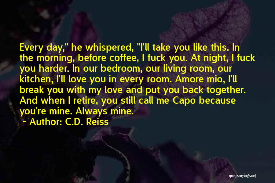 Back Together Love Quotes By C.D. Reiss