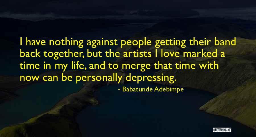 Back Together Quotes By Babatunde Adebimpe