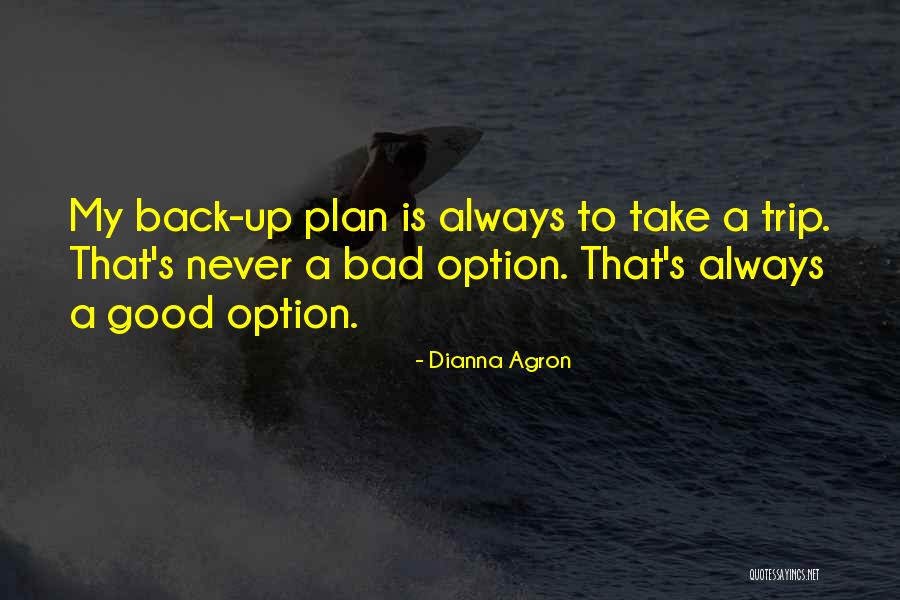 Back Up Plan Quotes By Dianna Agron Back Up Plan Quotes By Dianna Agron