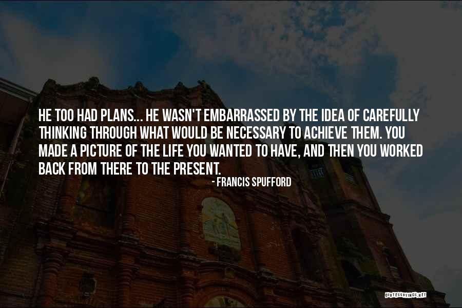 Back Up Plans Quotes By Francis Spufford Back Up Plans Quotes By Francis Spufford