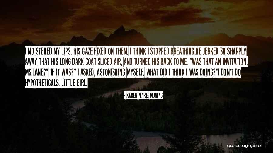 Back When I Was A Little Girl Quotes By Karen Marie Moning Back When I Was A Little Girl Quotes By Karen Marie Moning