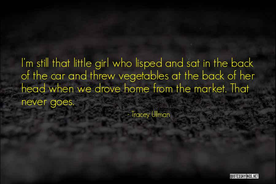 Back When I Was A Little Girl Quotes By Tracey Ullman Back When I Was A Little Girl Quotes By Tracey Ullman
