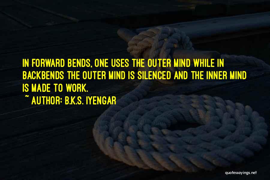 Backbends Quotes By B.K.S. Iyengar