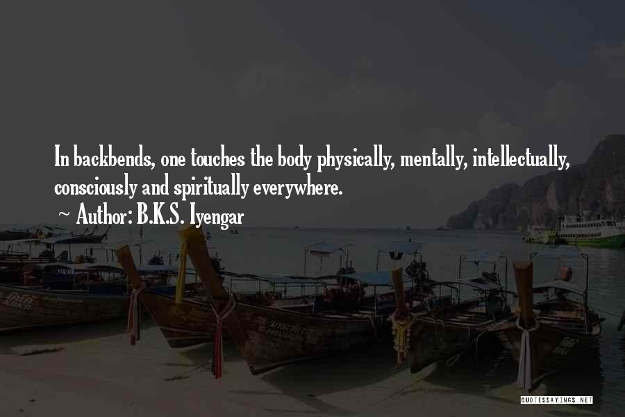 Backbends Quotes By B.K.S. Iyengar