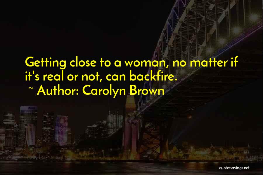 Backfire Quotes By Carolyn Brown