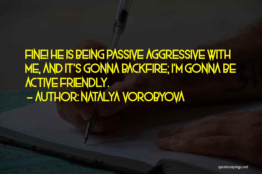 Backfire Quotes By Natalya Vorobyova