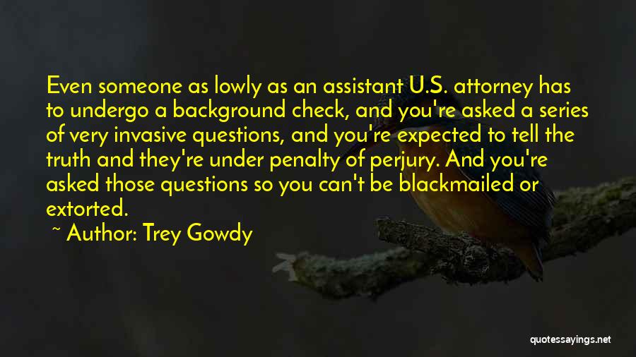 Background Check Quotes By Trey Gowdy